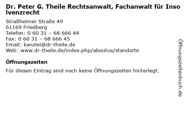 Dr. Peter G. Theile Rechtsanwalt, Fachanwalt für Insolvenzrecht in Friedberg: Adresse und Öffnungszeiten