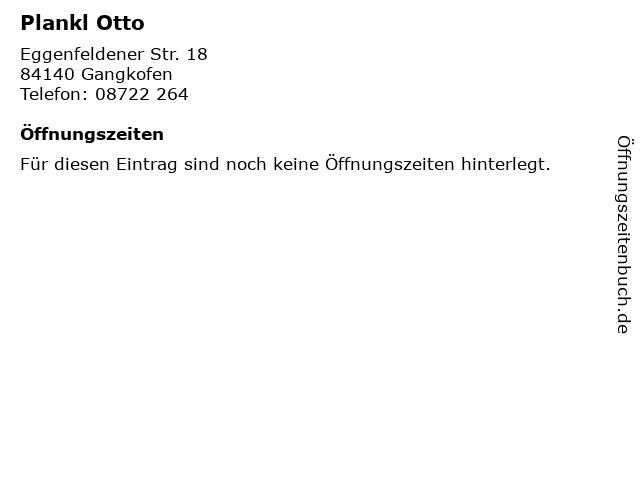 Plankl Otto in Gangkofen: Adresse und Öffnungszeiten