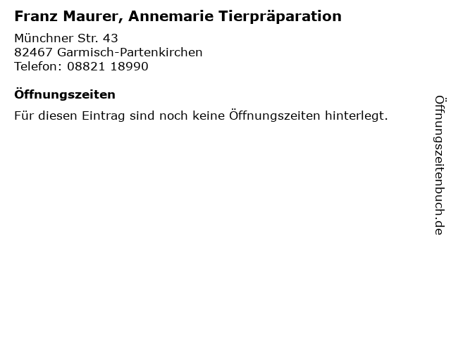 Franz Maurer, Annemarie Tierpräparation in Garmisch-Partenkirchen: Adresse und Öffnungszeiten