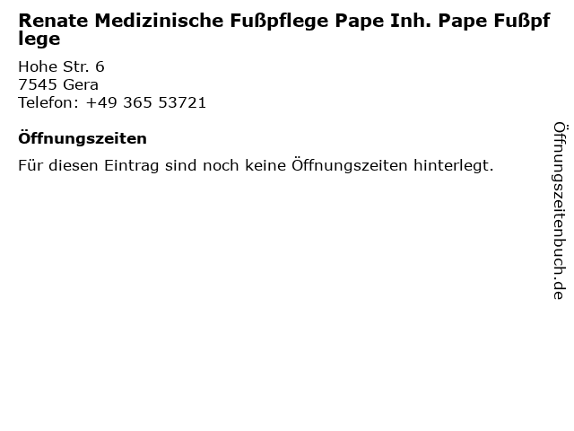 Renate Medizinische Fußpflege Pape Inh. Pape Fußpflege in Gera: Adresse und Öffnungszeiten