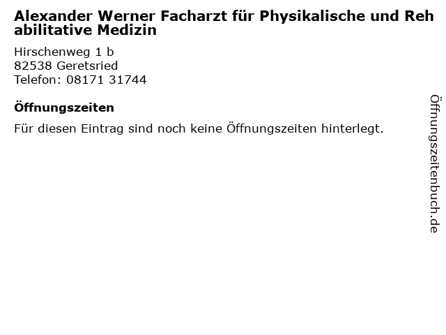 Alexander Werner Facharzt für Physikalische und Rehabilitative Medizin in Geretsried: Adresse und Öffnungszeiten