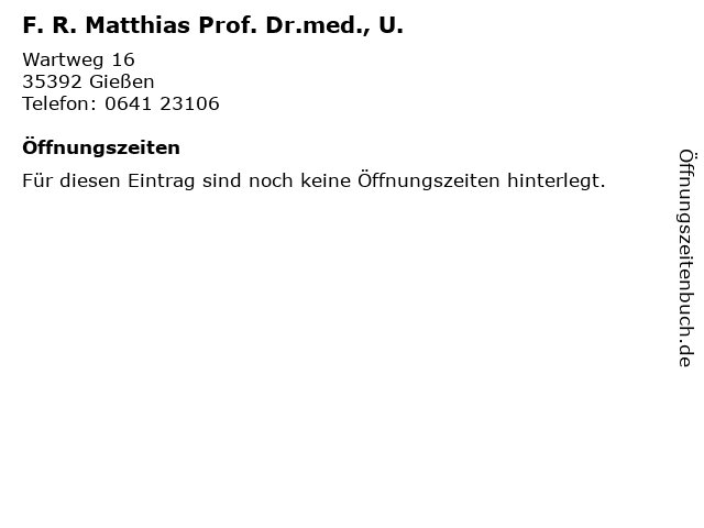 F. R. Matthias Prof. Dr.med., U. in Gießen: Adresse und Öffnungszeiten