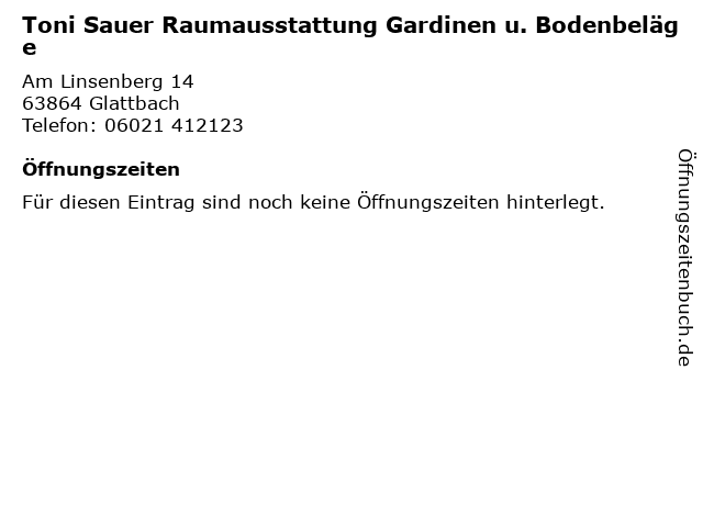 Toni Sauer Raumausstattung Gardinen u. Bodenbeläge in Glattbach: Adresse und Öffnungszeiten