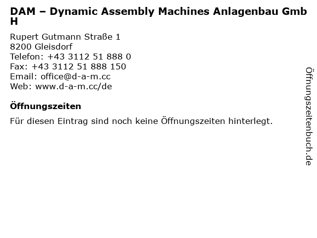 DAM – Dynamic Assembly Machines Anlagenbau GmbH in Gleisdorf: Adresse und Öffnungszeiten