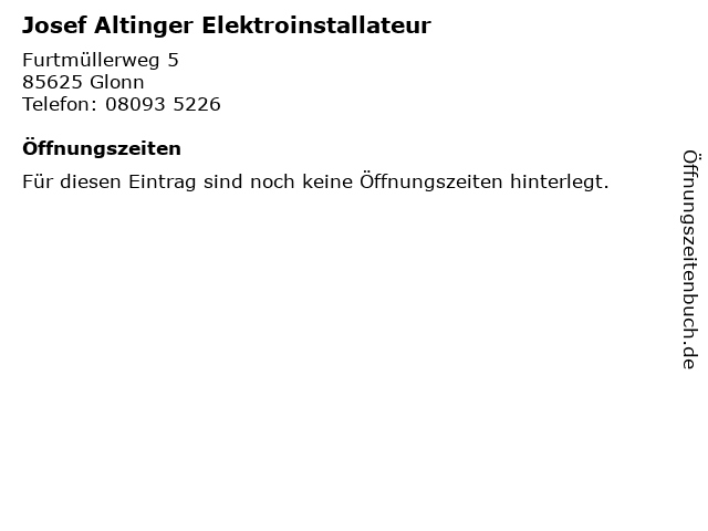 Josef Altinger Elektroinstallateur in Glonn: Adresse und Öffnungszeiten