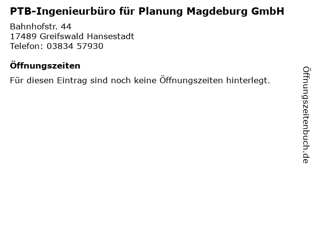 PTB-Ingenieurbüro für Planung Magdeburg GmbH in Greifswald Hansestadt: Adresse und Öffnungszeiten