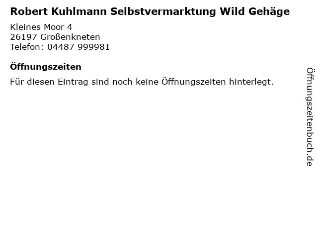 Robert Kuhlmann Selbstvermarktung Wild Gehäge in Großenkneten: Adresse und Öffnungszeiten