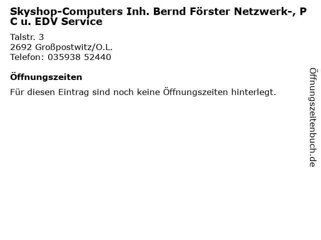 Skyshop-Computers Inh. Bernd Förster Netzwerk-, PC u. EDV Service in Großpostwitz/O.L.: Adresse und Öffnungszeiten