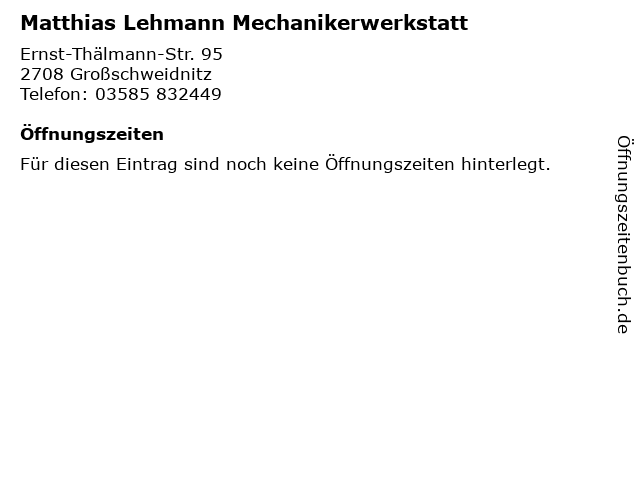 Matthias Lehmann Mechanikerwerkstatt in Großschweidnitz: Adresse und Öffnungszeiten