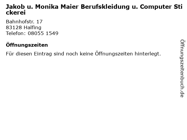 Jakob u. Monika Maier Berufskleidung u. Computer Stickerei in Halfing: Adresse und Öffnungszeiten