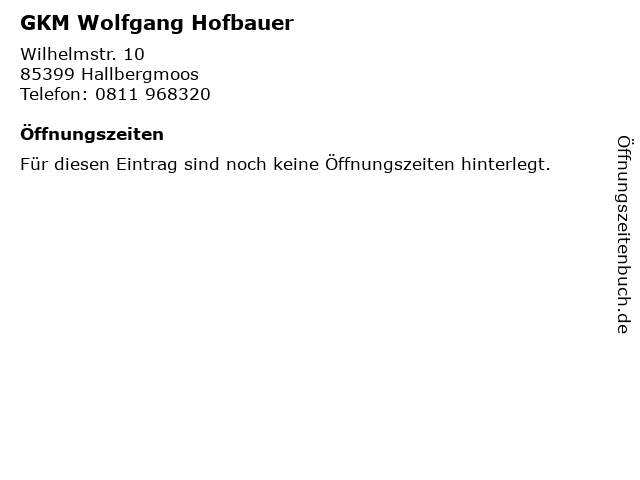 GKM Wolfgang Hofbauer in Hallbergmoos: Adresse und Öffnungszeiten