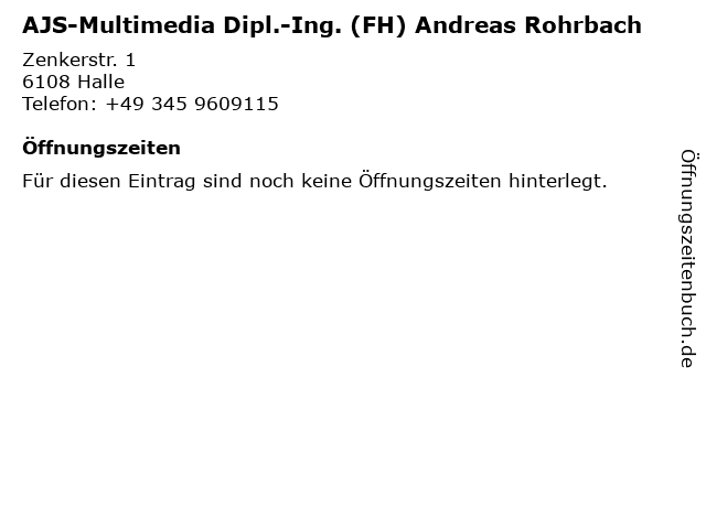 AJS-Multimedia Dipl.-Ing. (FH) Andreas Rohrbach in Halle: Adresse und Öffnungszeiten
