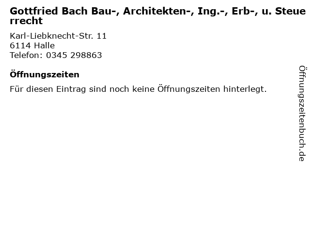 Gottfried Bach Bau-, Architekten-, Ing.-, Erb-, u. Steuerrecht in Halle: Adresse und Öffnungszeiten