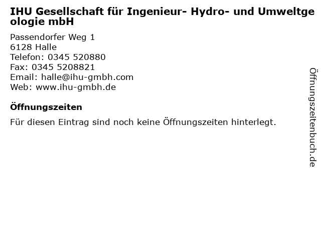IHU Gesellschaft für Ingenieur- Hydro- und Umweltgeologie mbH in Halle: Adresse und Öffnungszeiten