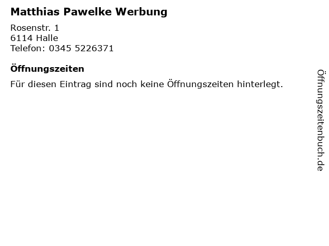 Matthias Pawelke Werbung in Halle: Adresse und Öffnungszeiten