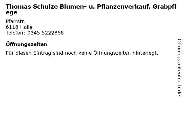 Thomas Schulze Blumen- u. Pflanzenverkauf, Grabpflege in Halle: Adresse und Öffnungszeiten