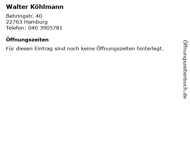Walter Köhlmann in Hamburg: Adresse und Öffnungszeiten