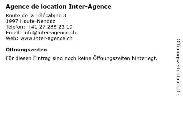Agence de location Inter-Agence in Haute-Nendaz: Adresse und Öffnungszeiten