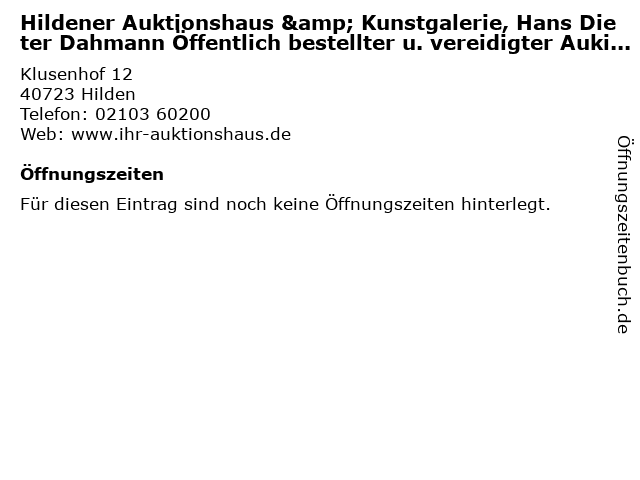 Hildener Auktionshaus & Kunstgalerie, Hans Dieter Dahmann Öffentlich bestellter u. vereidigter Aukionator und Sachvers in Hilden: Adresse und Öffnungszeiten