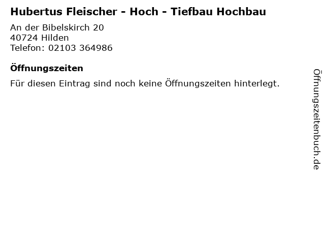 Hubertus Fleischer - Hoch - Tiefbau Hochbau in Hilden: Adresse und Öffnungszeiten