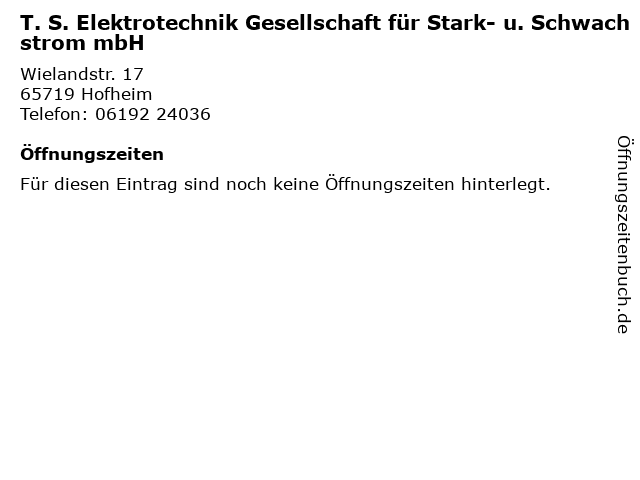 T. S. Elektrotechnik Gesellschaft für Stark- u. Schwachstrom mbH in Hofheim: Adresse und Öffnungszeiten