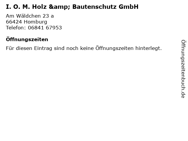 I. O. M. Holz & Bautenschutz GmbH in Homburg: Adresse und Öffnungszeiten