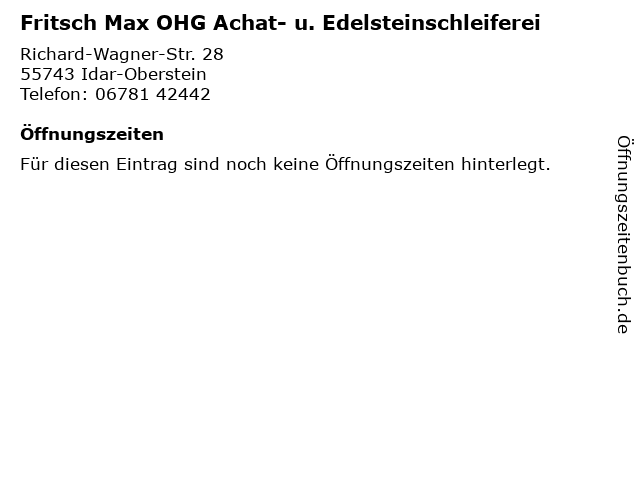 Fritsch Max OHG Achat- u. Edelsteinschleiferei in Idar-Oberstein: Adresse und Öffnungszeiten