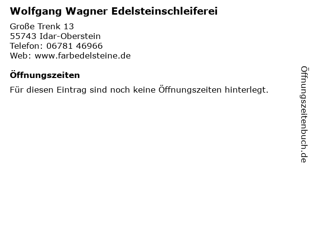 Wolfgang Wagner Edelsteinschleiferei in Idar-Oberstein: Adresse und Öffnungszeiten