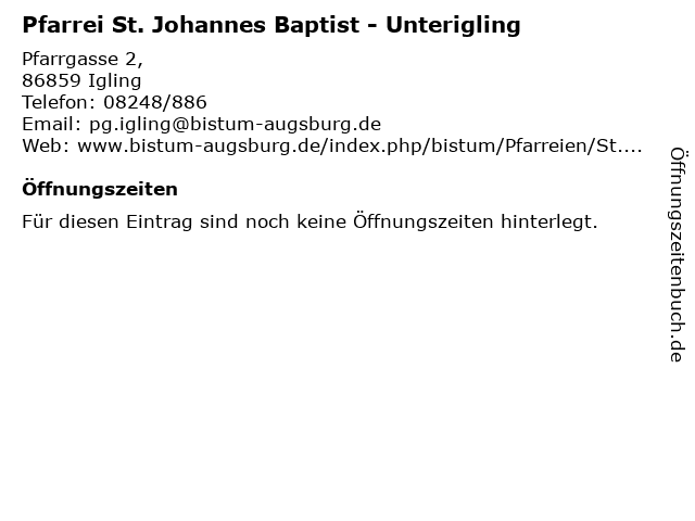 Pfarrei St. Johannes Baptist - Unterigling in Igling: Adresse und Öffnungszeiten