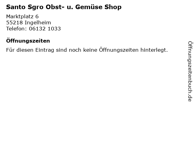 Santo Sgro Obst- u. Gemüse Shop in Ingelheim: Adresse und Öffnungszeiten