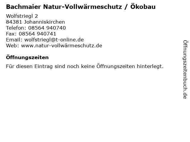 Bachmaier Natur-Vollwärmeschutz / Ökobau in Johanniskirchen: Adresse und Öffnungszeiten