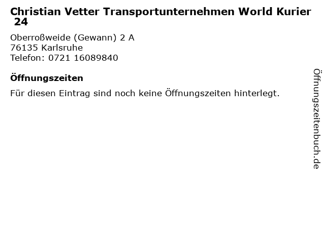 Christian Vetter Transportunternehmen World Kurier 24 in Karlsruhe: Adresse und Öffnungszeiten