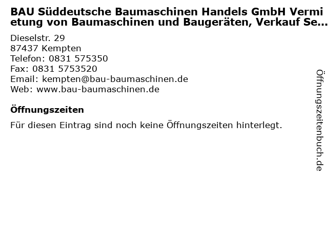 BAU Süddeutsche Baumaschinen Handels GmbH Vermietung von Baumaschinen und Baugeräten, Verkauf Service Reparatur in Kempten: Adresse und Öffnungszeiten