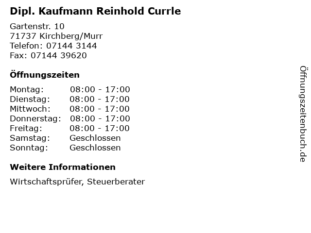 Dipl. Kaufmann Reinhold Currle in Kirchberg/Murr: Adresse und Öffnungszeiten