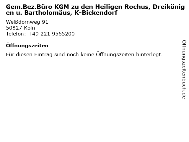 Gem.Bez.Büro KGM zu den Heiligen Rochus, Dreikönigen u. Bartholomäus, K-Bickendorf in Köln: Adresse und Öffnungszeiten