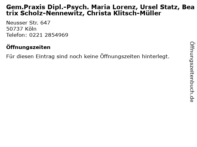 Gem.Praxis Dipl.-Psych. Maria Lorenz, Ursel Statz, Beatrix Scholz-Nennewitz, Christa Klitsch-Müller in Köln: Adresse und Öffnungszeiten