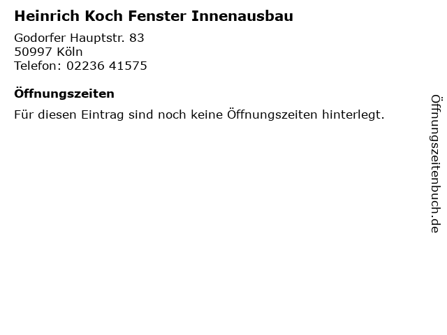 Heinrich Koch Fenster Innenausbau in Köln: Adresse und Öffnungszeiten