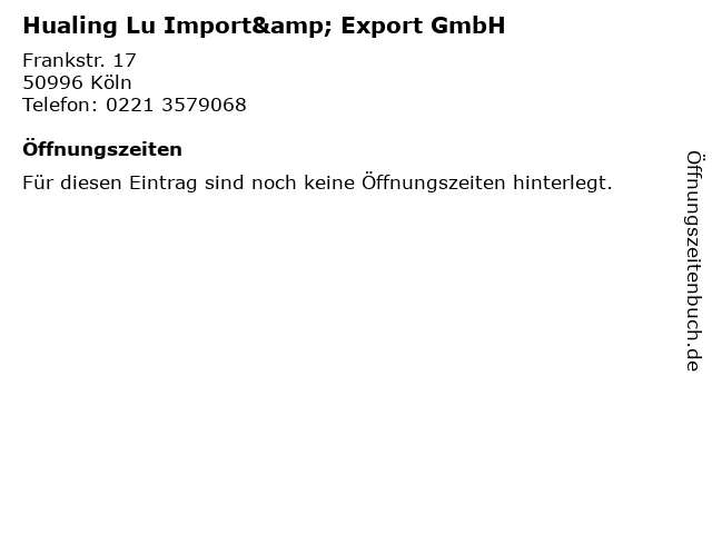 Hualing Lu Import& Export GmbH in Köln: Adresse und Öffnungszeiten