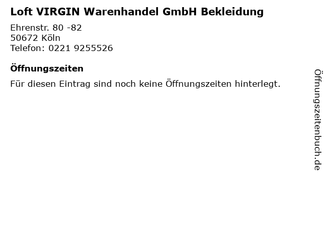 Loft VIRGIN Warenhandel GmbH Bekleidung in Köln: Adresse und Öffnungszeiten