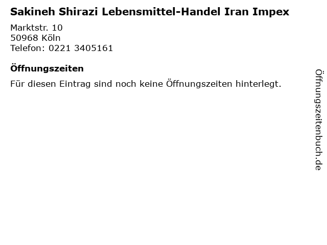 Sakineh Shirazi Lebensmittel-Handel Iran Impex in Köln: Adresse und Öffnungszeiten