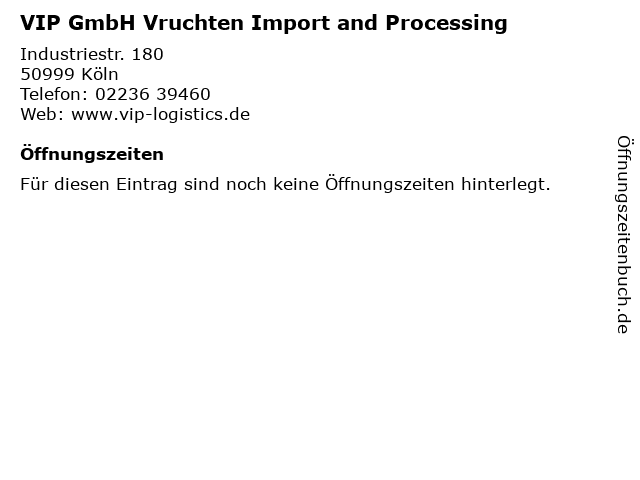 VIP GmbH Vruchten Import and Processing in Köln: Adresse und Öffnungszeiten