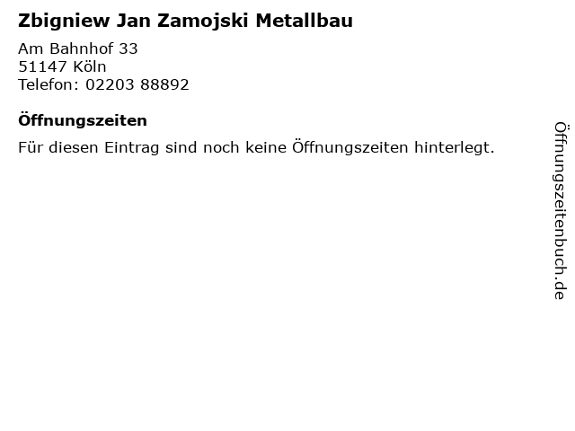 Zbigniew Jan Zamojski Metallbau in Köln: Adresse und Öffnungszeiten