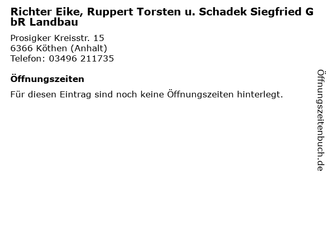 Richter Eike, Ruppert Torsten u. Schadek Siegfried GbR Landbau in Köthen (Anhalt): Adresse und Öffnungszeiten