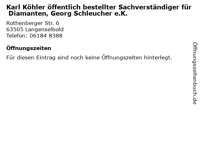 Karl Köhler öffentlich bestellter Sachverständiger für Diamanten, Georg Schleucher e.K. in Langenselbold: Adresse und Öffnungszeiten