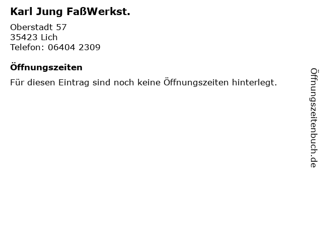 Karl Jung FaßWerkst. in Lich: Adresse und Öffnungszeiten
