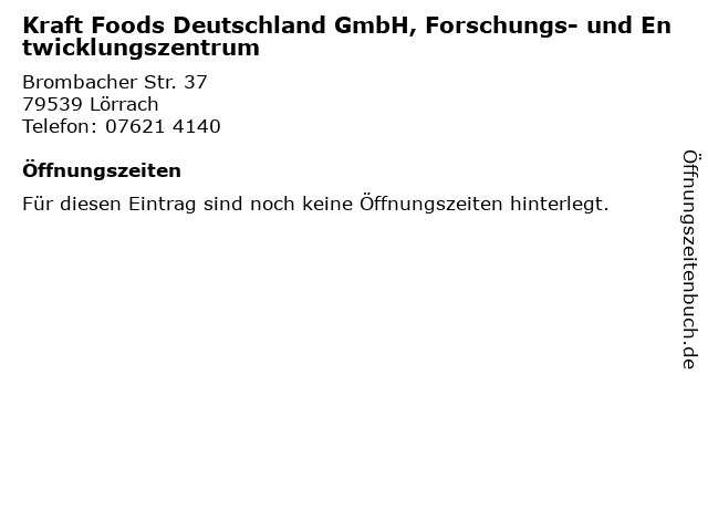 Kraft Foods Deutschland GmbH, Forschungs- und Entwicklungszentrum in Lörrach: Adresse und Öffnungszeiten