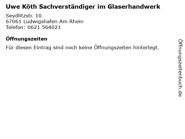 Uwe Köth Sachverständiger im Glaserhandwerk in Ludwigshafen Am Rhein: Adresse und Öffnungszeiten