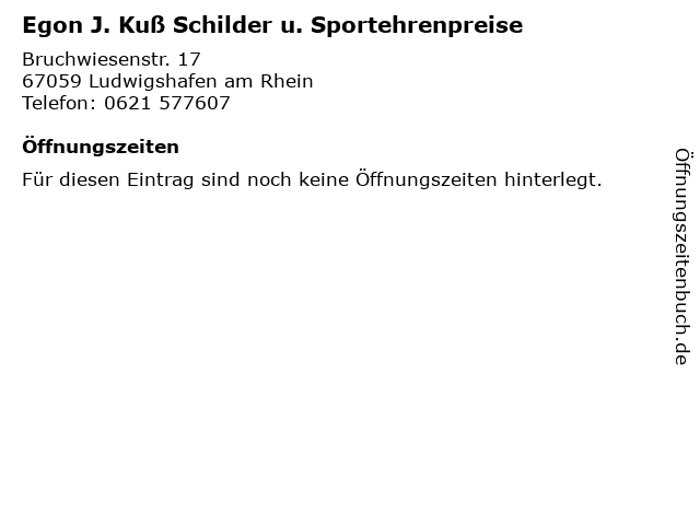 Egon J. Kuß Schilder u. Sportehrenpreise in Ludwigshafen am Rhein: Adresse und Öffnungszeiten