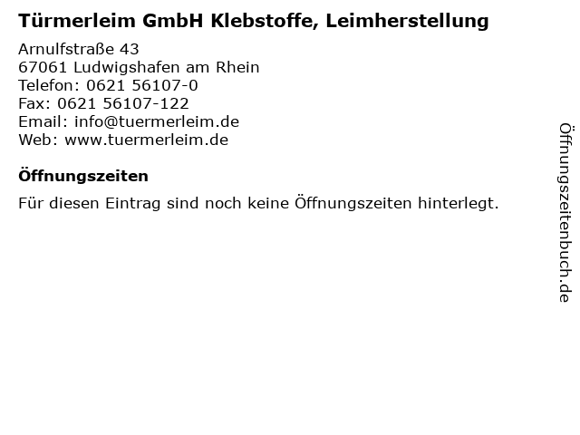 Türmerleim GmbH Klebstoffe, Leimherstellung in Ludwigshafen am Rhein: Adresse und Öffnungszeiten