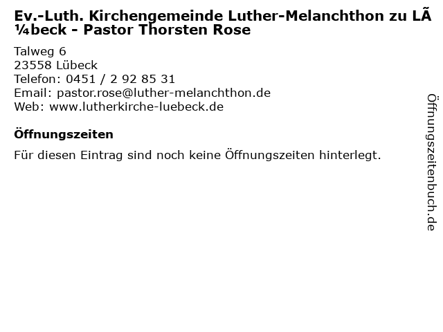 Ev.-Luth. Kirchengemeinde Luther-Melanchthon zu Lübeck - Pastor Thorsten Rose in Lübeck: Adresse und Öffnungszeiten